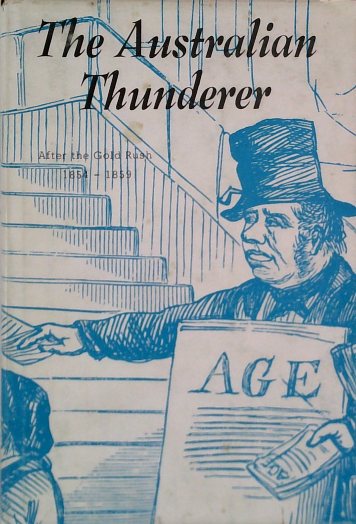 The Australian Thunderer: After The Gold Rush 1854-1859