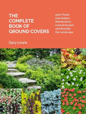 The Complete Book of Ground Covers: 4000 Plants that Reduce