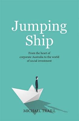 Jumping Ship: From the World of Corporate Australia to the Heart of