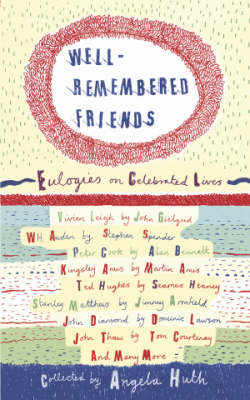 Well Remembered Friends: Eulogies on Celebrated Lives