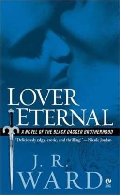 Lover Eternal: A Novel of the Black Dagger Brotherhood