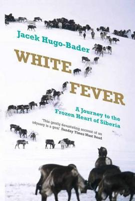 White Fever: A Journey to the Frozen Heart of Siberia