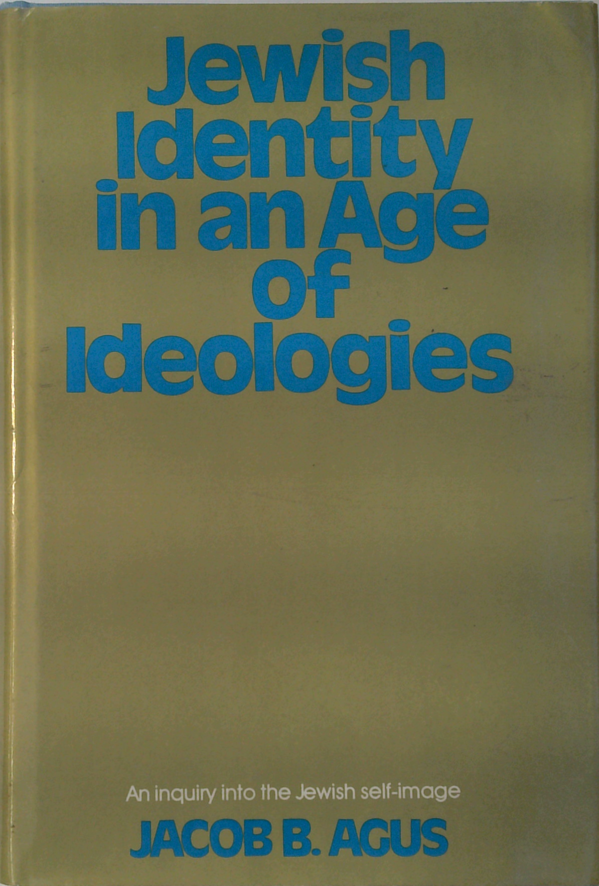 Jewish Identity In An Age Of Ideologies: An Inquiry Into The Jewish Se ...