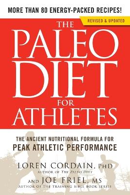 The Paleo Diet for Athletes: The Ancient Nutritional Formula for Peak