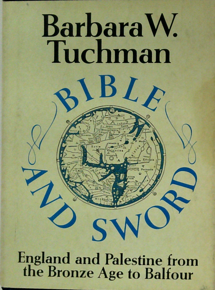 Bible And Sword: England And Palestine From The Bronze Age To Balfour