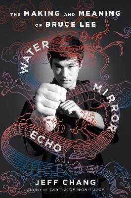 Water Mirror Echo: The Making and Meaning of Bruce Lee