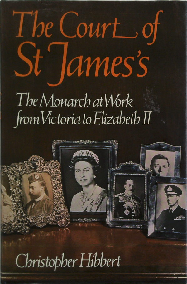 The Court Of St James's: The Monarch At Work From Victoria To Elizabeth Ii