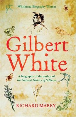 Gilbert White: A biography of the author of The Natural History of