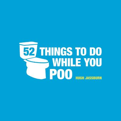 52 Things to Do While You Poo: Poop Puzzles, Hilarious Activities and