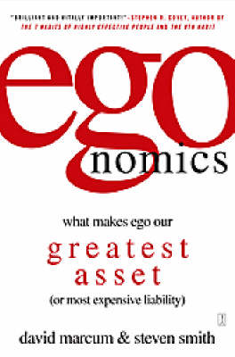 Egonomics: What Makes Ego Our Greatest Asset (or Most Expensive
