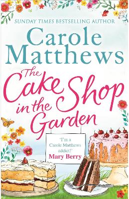 The Cake Shop in the Garden: The feel-good read about love, life, family and cake!