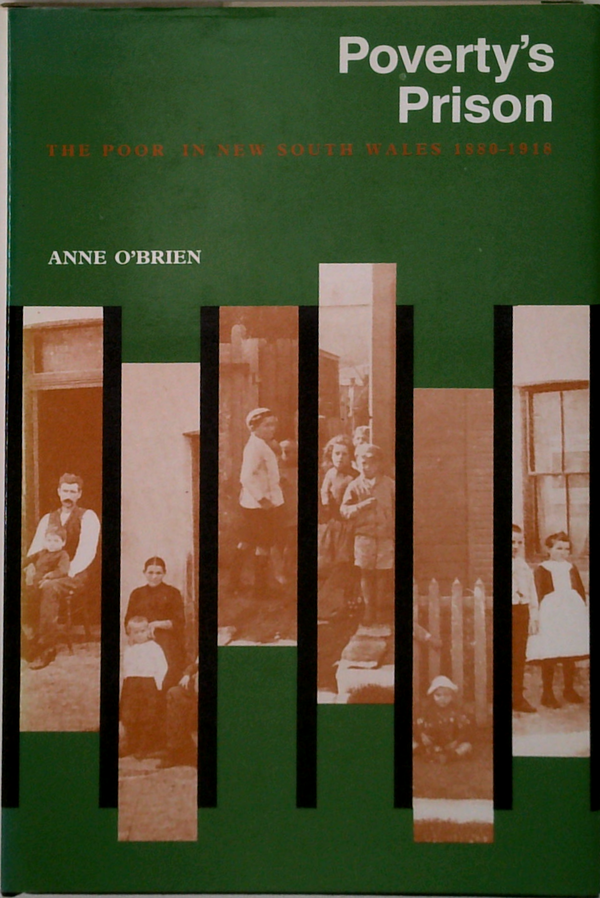 Poverty's Prison: The Poor In New South Wales 1880-1918