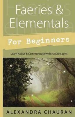 Faeries & Elementals for Beginners: Learn About & Communicate With