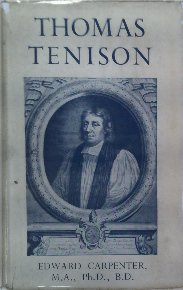 Thomas Tenison, Archbishop of Canterbury: His life and times