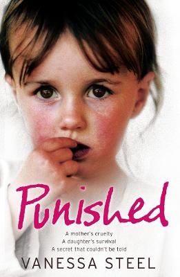 Punished: A mother's cruelty. A daughter's survival. A secret that