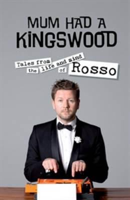 Mum had a Kingswood: Tales from the life and mind of Rosso