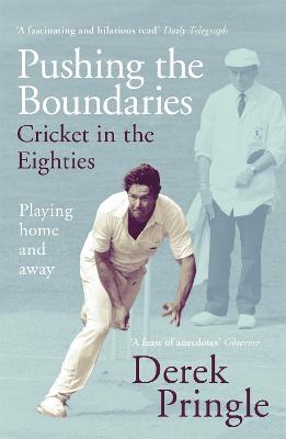 Pushing the Boundaries: Cricket in the Eighties: The Perfect Gift Book