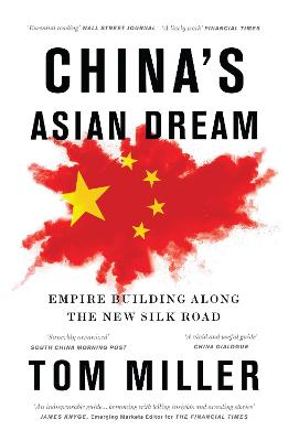 China's Asian Dream: Empire Building along the New Silk Road