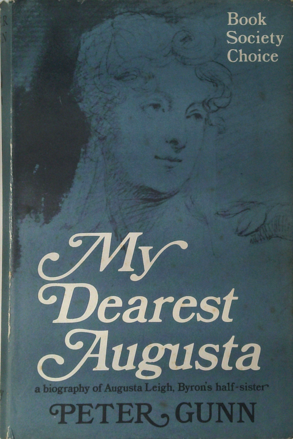 My Dearest Augusta: A Biography Of Augusta Leigh, Byron's Half-Sister