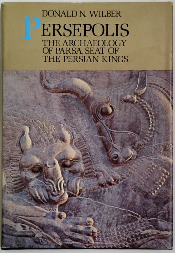 Persepolis: The Archaeology of Parsa, Seat of the Persian Kings