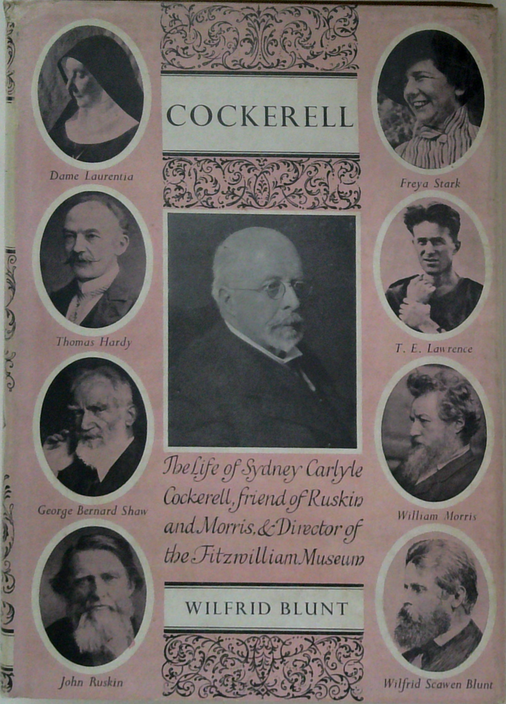Cockerell: The Life Of Sydney Carlyle Cockerell, Friend Of Ruskin And Morris & Director Of The Fitzwilliam Museum