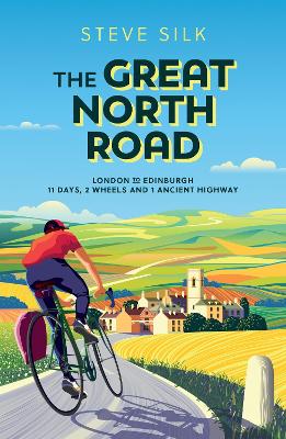 The Great North Road: London to Edinburgh - 11 Days, 2 Wheels and 1