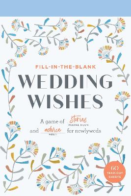 Fill-In-the-Blank Wedding Wishes: A Game of Stories and Advice for