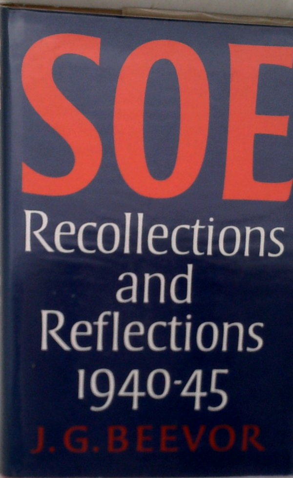 Soe: Recollections And Reflections 1940-1945