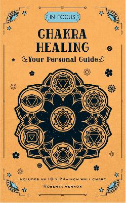 In Focus Chakra Healing: Your Personal Guide: Volume 7