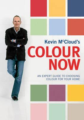 Kevin McCloud's Colour Now: An Expert Guide to Choosing Colour for