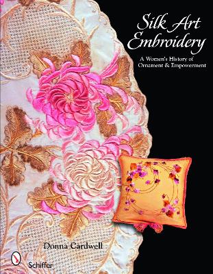 Silk Art Embroidery: A Woman's History of Ornament  & Empowerment