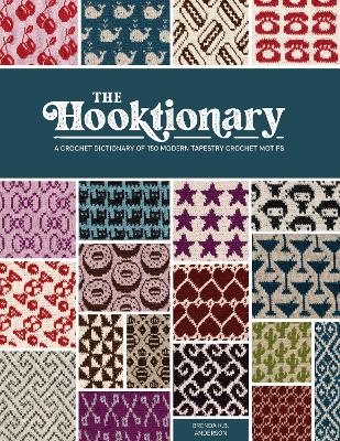 The Hooktionary: A Crochet Dictionary of 150 Modern Tapestry Crochet