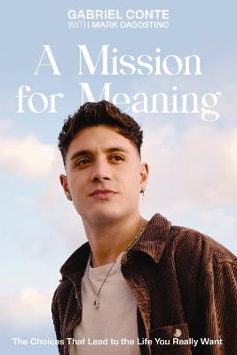 A Mission for Meaning: The Choices That Lead to the Life You Really