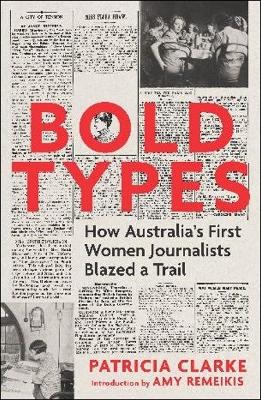 Bold Types: How Australia's First Women Journalists Blazed a Trail