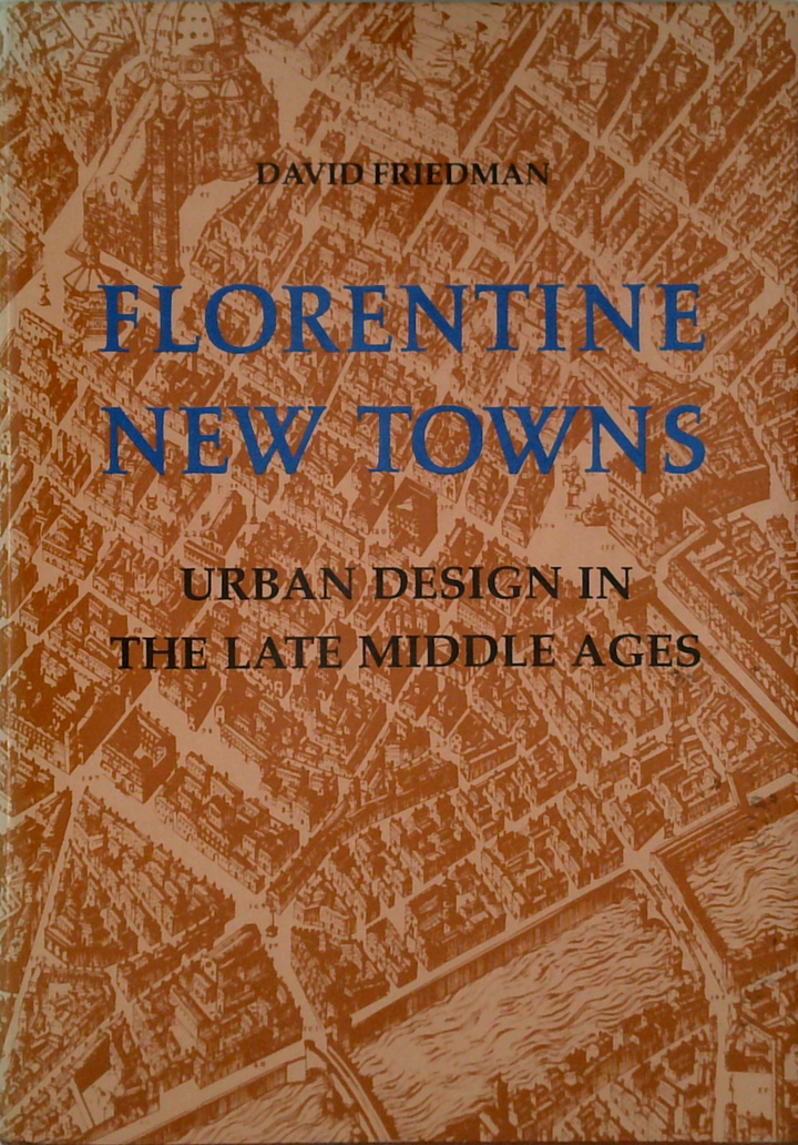 Florentine New Towns: Urban Design In The Late Middle Ages