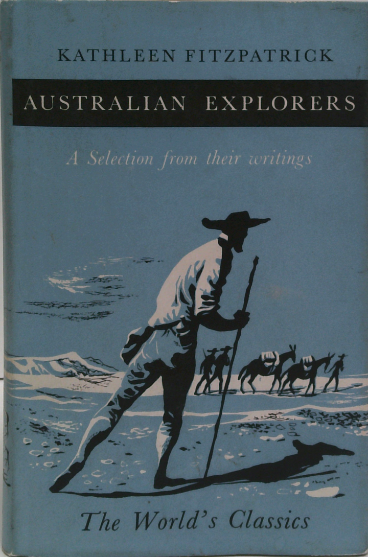 Australian Explorers: A Selection From Their Writings