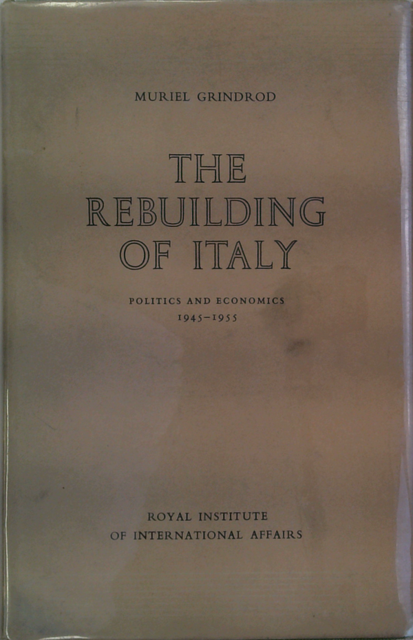 The Rebuilding of Italy. Politics and Economics 1945-1955