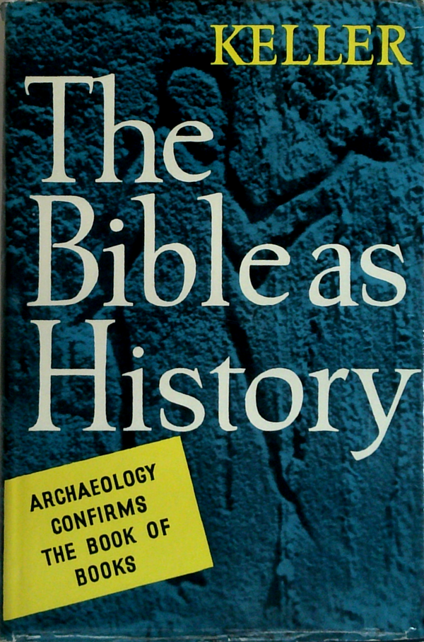 The Bible As History: Archaeology Confirms The Book Of Books