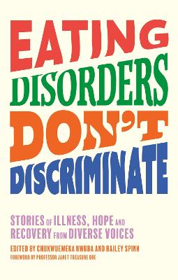 Eating Disorders Don't Discriminate: Stories of Illness, Hope and