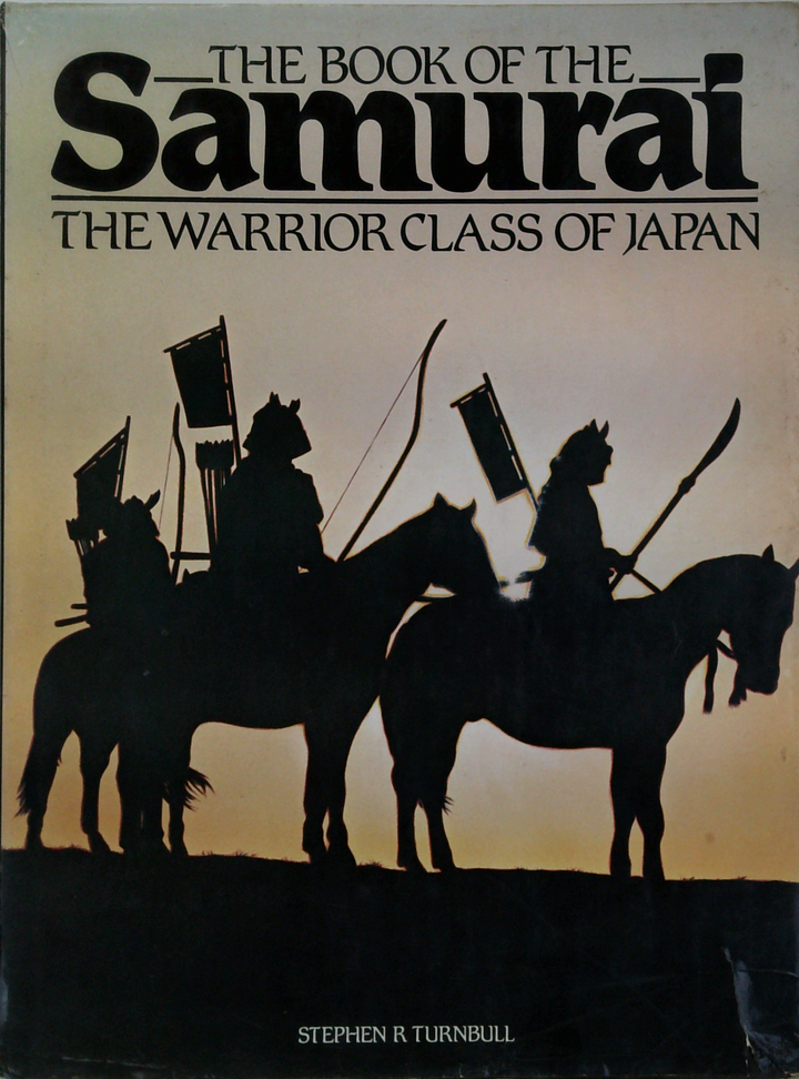 The Book Of The Samurai: The Warrior Class Of Japan