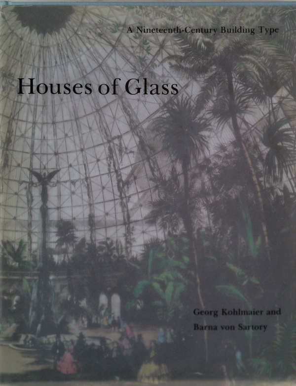 Houses Of Glass: A Nineteenth-Century Building Type