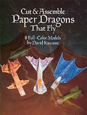 Cut and Assemble Paper Dragons That Fly: 8 Full-Colour Models
