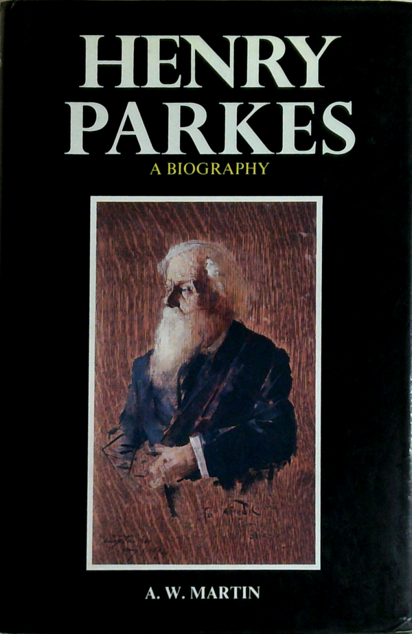 Henry Parkes: A Biography