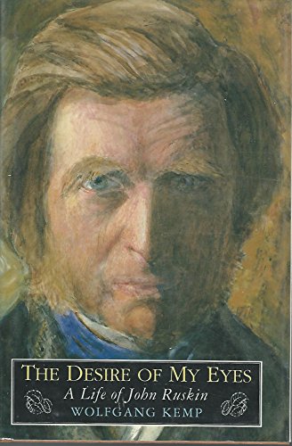 The Desire of My Eyes: Life of John Ruskin