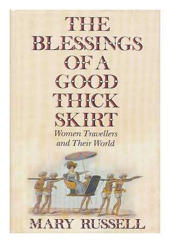 The Blessings of a Good Thick Skirt: Women Travellers and Their World