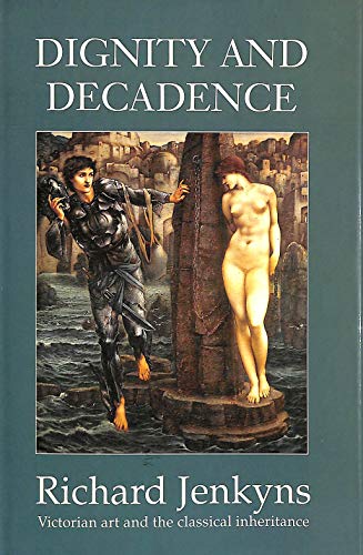 Dignity and Decadence: Some Classical Aspects of Victorian Art and
