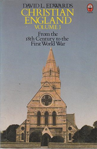 Christian England: v. 3: From the 18th Century to the First World War