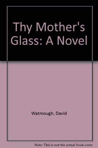 Thy Mother's Glass: A Novel