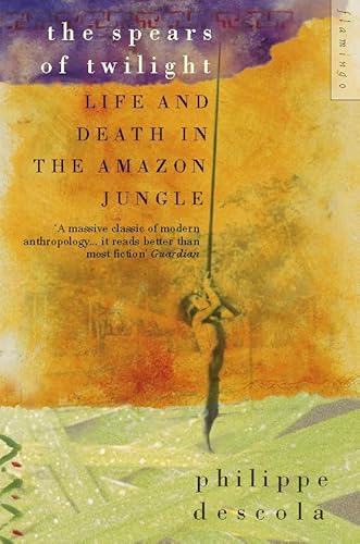 The Spears of Twilight: Life and death in the Amazon jungle