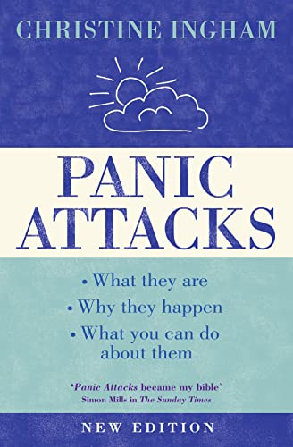 Panic Attacks: What they are, why they happen, and what you can do about them [2016 Revised Edition]